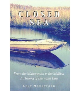 Closed Sea: From the Manasquan To the Mullica - A History of Barnegat Bay