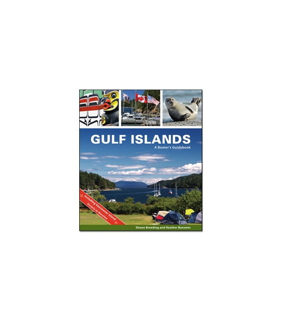 Gulf Islands: A Boater's Guidebook (1st, 2019)