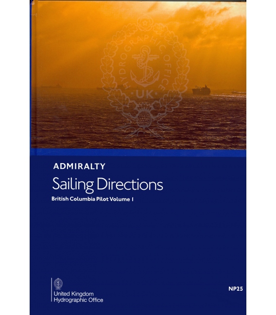 Admiralty Sailing Directions NP25 British Columbia Pilot, Vol. I, 17th Edition 2019