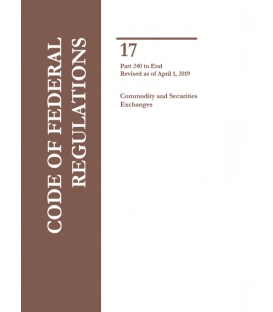 CFR Title 17 Commodity and Securities Exchanges Parts 240 to End Revised as of April 1, 2019