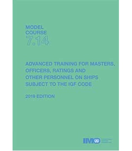 IMO T714E Model course: Advanced training for ships subject to the IGF Code, 2019 Edition