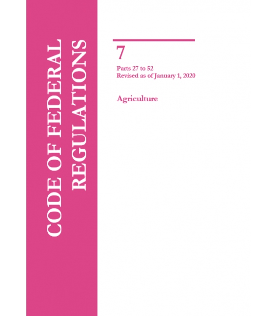 CFR Title 7 Parts 27 to 52 Agriculture Revised as of January 1, 2020