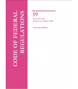 CFR Title 19 Parts 141-199 Customs Duties Revised as of April 1, 2020