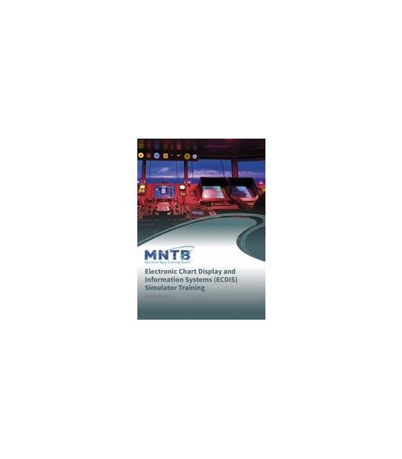Course Criteria for Electronic Chart Display and Information Systems (ECDIS) Simulator Training, 3rd Edition, 2020