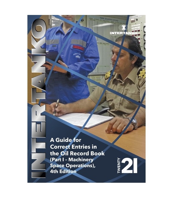 INTERTANKO A Guide for correct entries in the Oil Record Book (Part I – Machinery space ops) 4th Edition