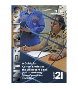 INTERTANKO A Guide for Correct Entries in the Oil Record Book (Part I – Machinery Space Operations) 4th Edition 2021