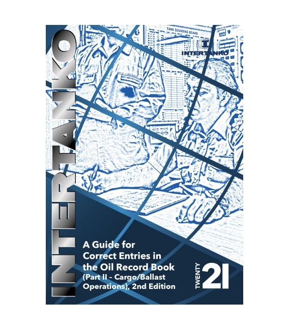 INTERTANKO A Guide for correct entries in the Oil Record Book (Part II - Cargo/ballast operations) - 2nd Edition 2021