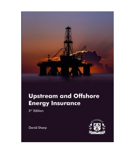Upstream and Offshore Energy Insurance, 3rd Edition 2021