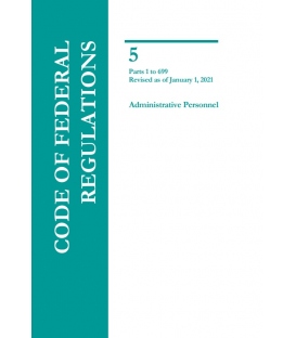 CFR Title 5 Parts 1-699 Administrative Personnel Revised as of January 1, 2021