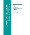 CFR Title 15 Parts 300-799 Commerce and Foreign Trade Revised as of January 1, 2021
