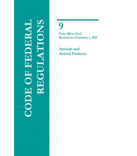 CFR Title 9 Parts 200-End Animals and Animal Products Revised as of January 1, 2021