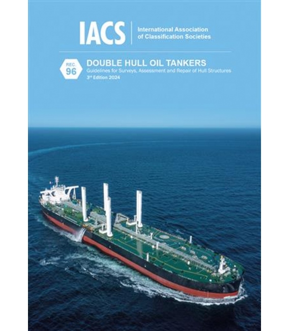 Double Hull Oil Tankers: Guidelines for Surveys, Assessment and Repair of Hull Structures (3rd Edition, 2024)