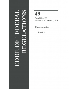 CFR Title 49 Parts 200-299 Transportation Revised as of October 1, 2023