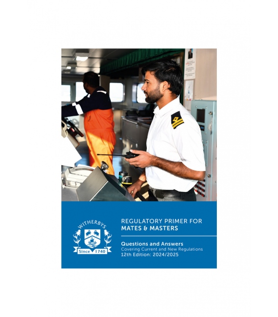 Regulatory Primer for Mates & Masters: Questions and Answers Covering Current and New Regulations, 12th Edition 2024/2025