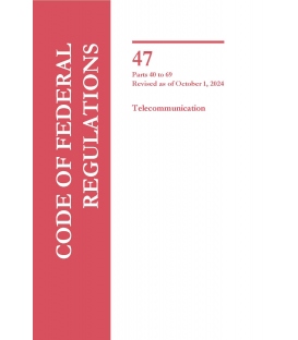 CFR Title 47 Parts 40-69 Telecommunications Revised as of October 1, 2023