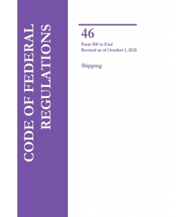 CFR Title 46 Parts 500-End Shipping Revised as of October 1, 2025
