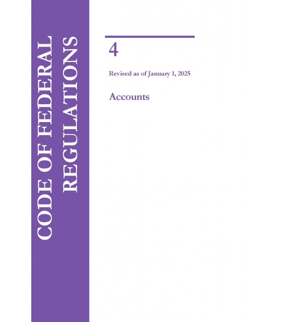 CFR Title 4 Accounts Revised as of January 1, 2025