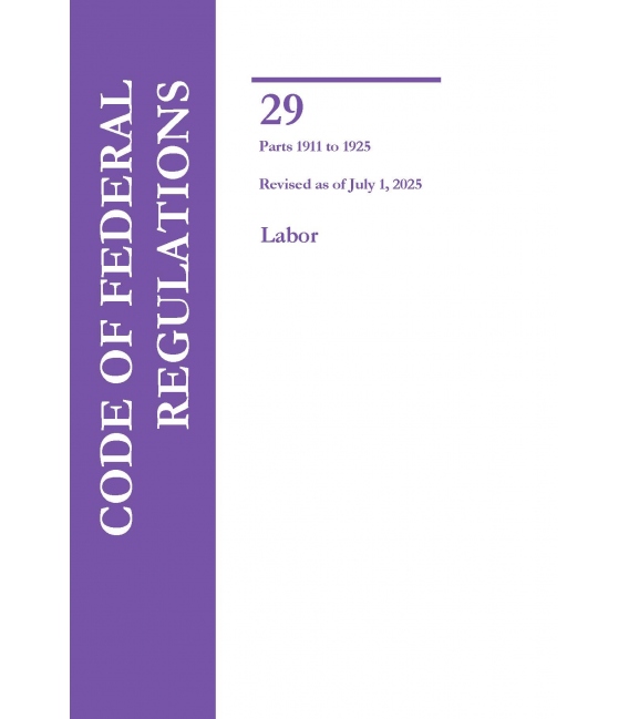 CFR Title 29 Parts 1911 to 1925 Labor Revised as of July 1, 2025