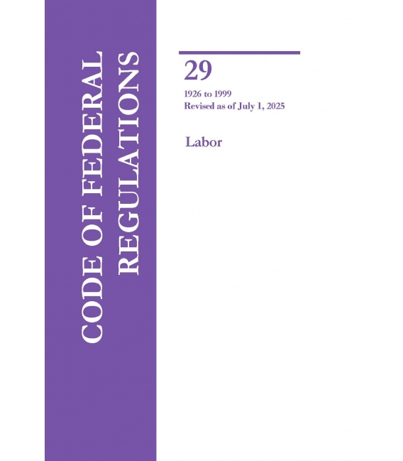 CFR Title 29 Parts 1926-1999 Labor Revised as of July 1, 2025