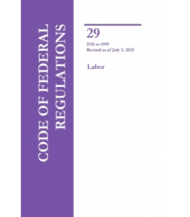 CFR Title 29 Parts 1926-1999 Labor Revised as of July 1, 2025