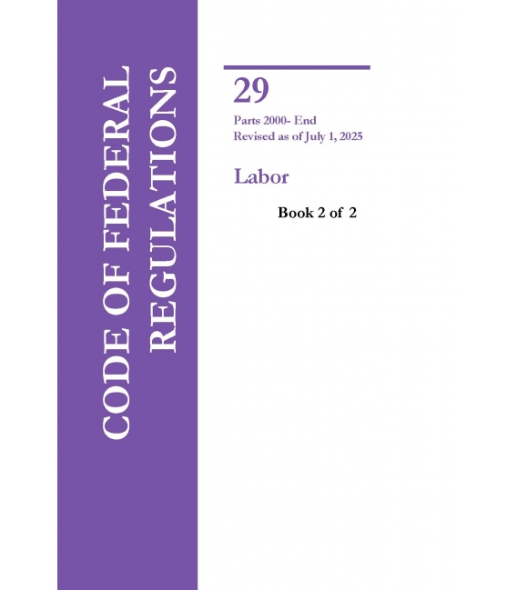 CFR Title 29 Parts 2000-End Labor  (2-Book Set) Revised as of July 1, 2025