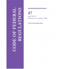 CFR Title 47 Parts 70-79 Telecommunications Revised as of October 1, 2025
