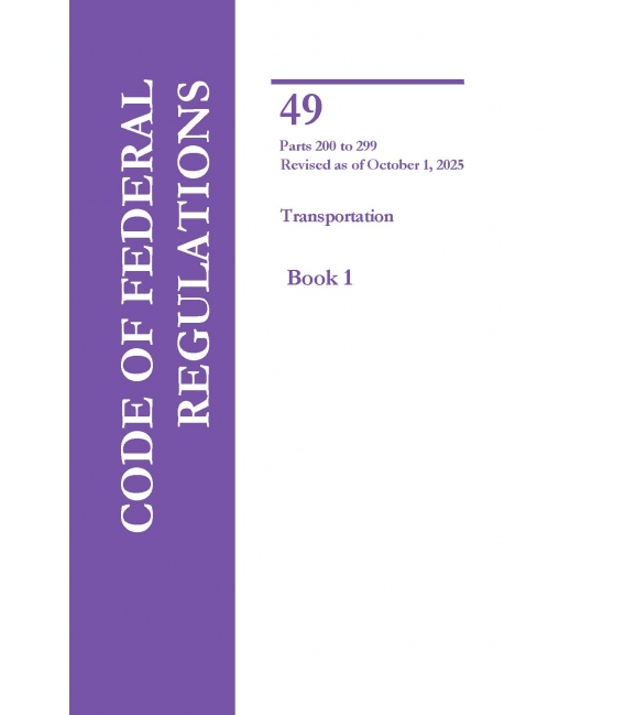 CFR Title 49 Parts 200-299 Transportation Revised as of October 1, 2025