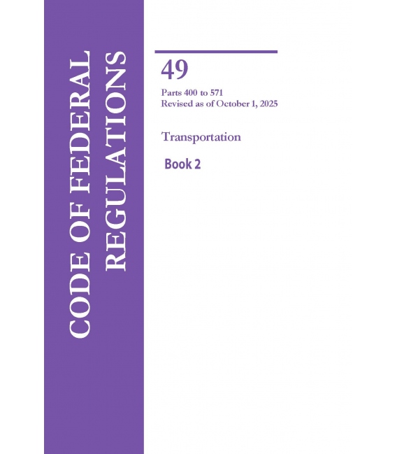 Code of Federal Regulations (CFR) Title 49 (Parts 400 - 571) Transportation: Revised as of October 1, 2025